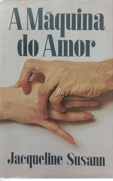 Livro a Máquina do Amor Autor Susann, Jacqueline [usado]