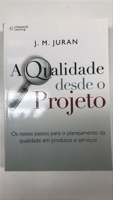 Livro a Qualidade desde o Projeto: os Novos Passos para o Planejamento da Qualidade em Produtos e Serviços Autor Juran, J.m. (2009) [usado]