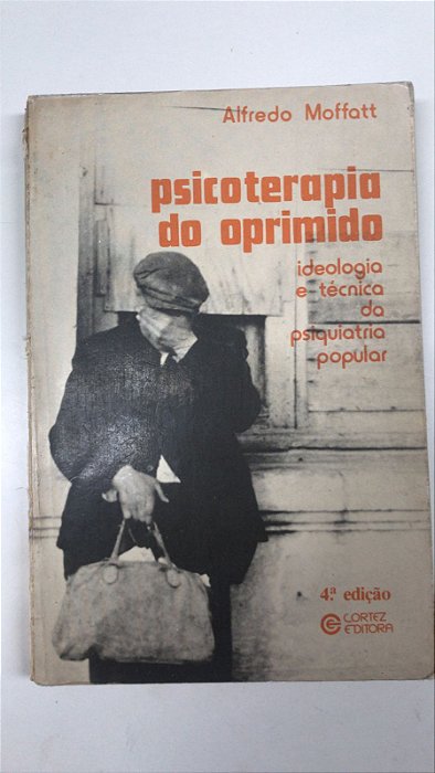 Livro Psicoterapia do Oprimido: Ideologia e Técnica da Psiquiatria Popular Autor Moffatt, Alfredo (1983) [usado]