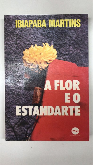 Livro a Flor e o Estandarte Autor Martins, Ibiapaba [usado]