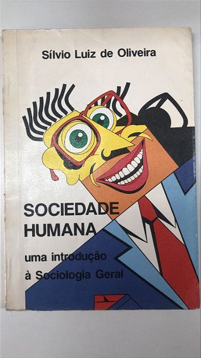 Livro Sociedade Humana: Uma Introdução À Sociologia Geral Autor Oliveira, Sílvio Luiz de (1994) [usado]