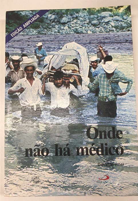 Livro onde Não Há Médico: Incorporando os Conhecimentos Mais Recentes em Todas as Áreas Autor Werner, David (1994) [usado]