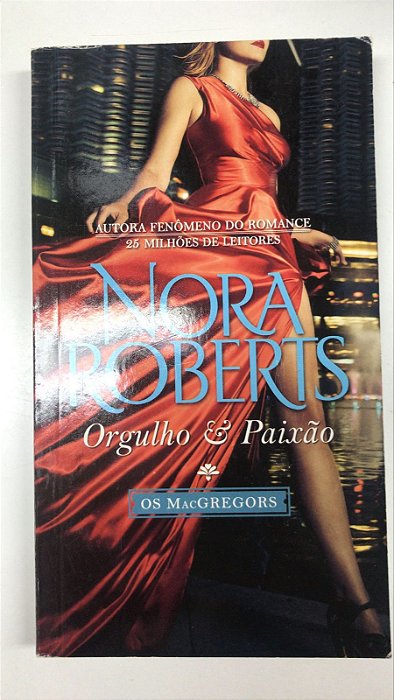 Livro Orgulho e Paixão- os Macgregors Autor Roberts, Nora (2013) [usado]