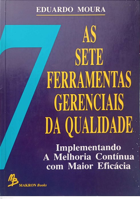 Livro as Sete Ferramentas Gerenciais da Qualidade Autor Moura, Eduardo (1994) [usado]