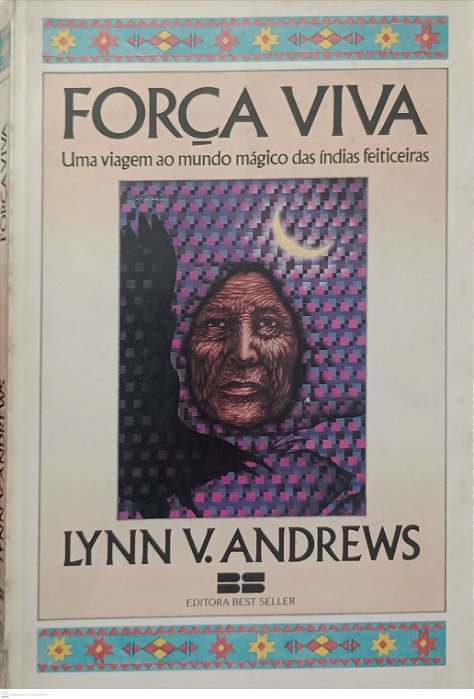 Livro Força Viva: Uma Viagem ao Mundo Mágico das Índias Feiticeiras Autor Andrews, Linn V. (1987) [usado]