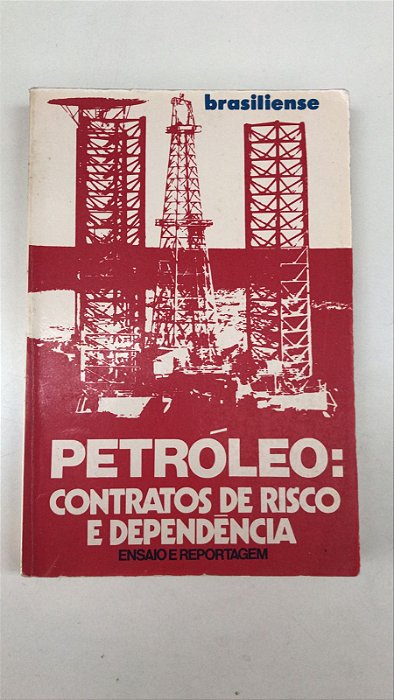 Livro Petróleo: Contratos de Risco e Dependencia - Ensaio e Reportagem Autor Vários (1977) [usado]