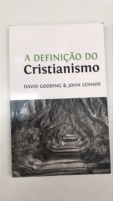 Livro a Definição do Cristianismo Autor Gooding, David e Jphn Lennox (2014) [usado]