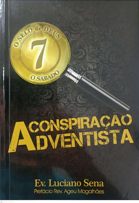Livro a Conspiração Adventista Autor Sena, Ev. Luciano (2014) [usado]