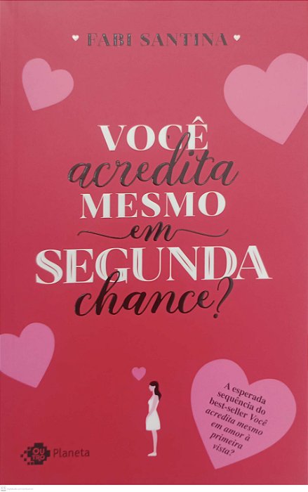 Livro Você Acredita Mesmo em Segunda Chance ? Autor Santina, Fabi (2020) [seminovo]