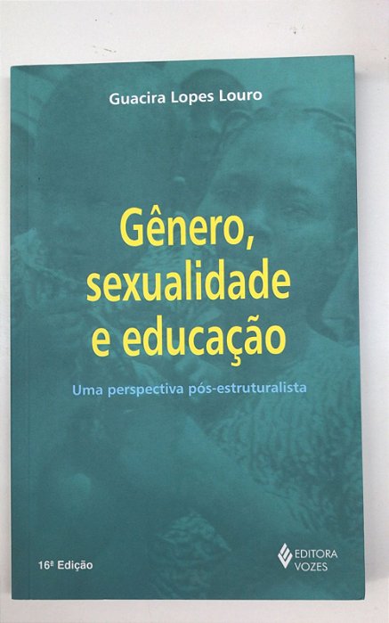 Livro Gênero, Sexualidade e Educação: Uma Perspectiva Pós-estruturalista Autor Louro, Guacira Lopes (2014) [usado]