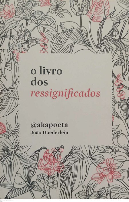 Livro o Livro dos Ressignificados Autor Doederlein, João (2019) [seminovo]