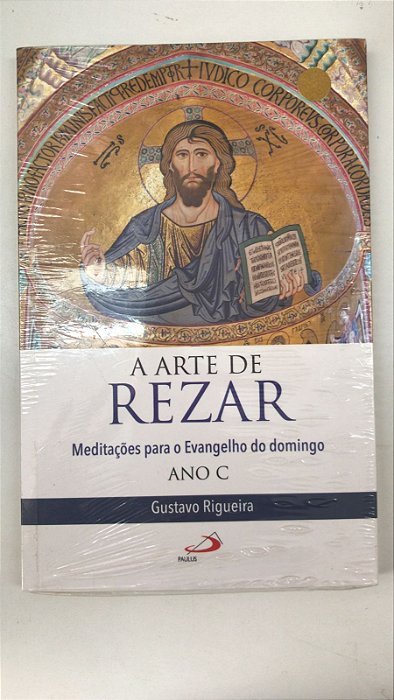 Livro a Arte de Rezar: Meditações para o Evangelho do Domingo Autor Rigueira, Gustavo [usado]