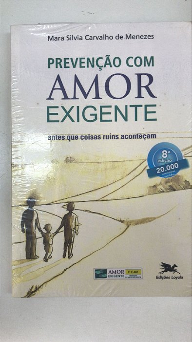 Livro Prevenção com Amor Exigente: Antes que Coisas Ruins Aconteçam Autor Menezes, Mara Silvia Carvalho de [usado]