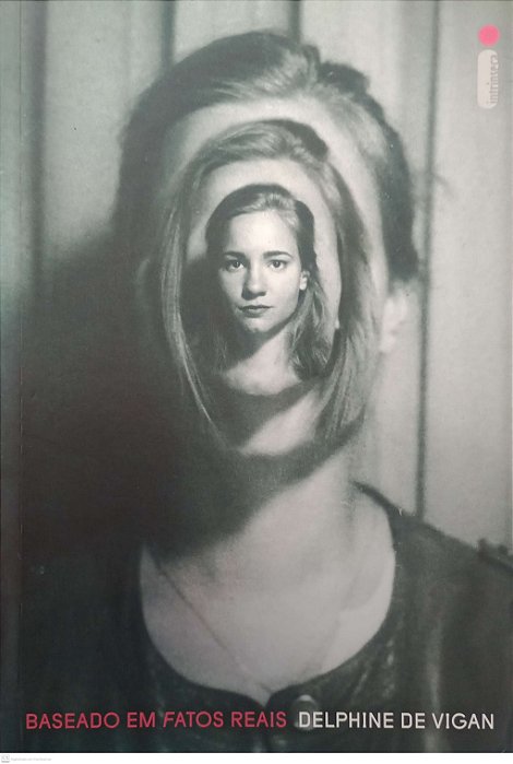 Livro Baseado em Fatos Reais Autor Vigan, Delphine (2016) [seminovo]