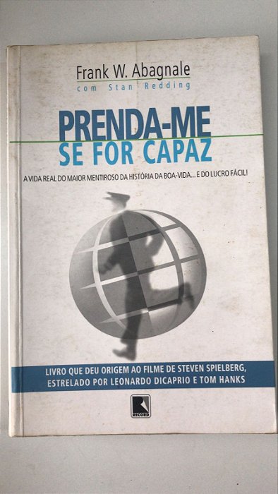 Livro Prenda-me Se For Capaz: a Vida Real do Maior Mentiroso da História da Boa-vida..e do Lucro Fácil! Autor Abagnale, Frank W. (2003) [usado]
