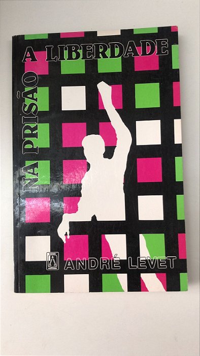 Livro na Prissão a Liberdade Autor Levet, André (1985) [usado]
