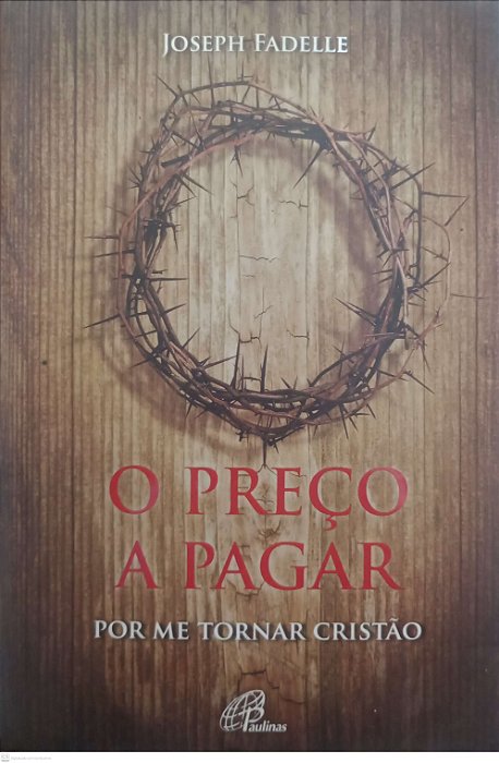 Livro o Preço a Pagar por Me Tornar Cristão Autor Fadelle, Joseph (2013) [usado]