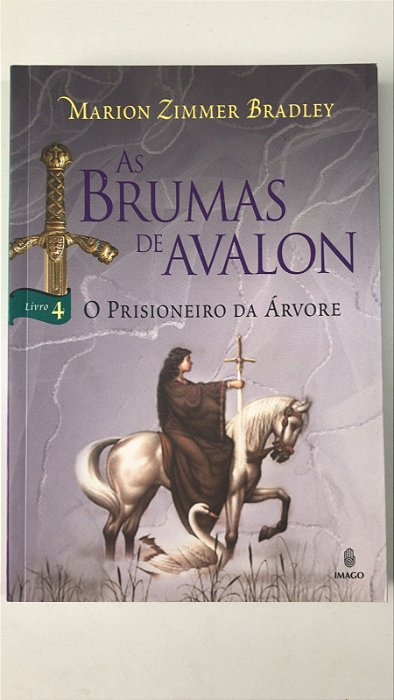 Livro as Brumas e Avalon Livro 4 - o Prisioneiro da Árvore Autor Bradley, Marion (2008) [usado]