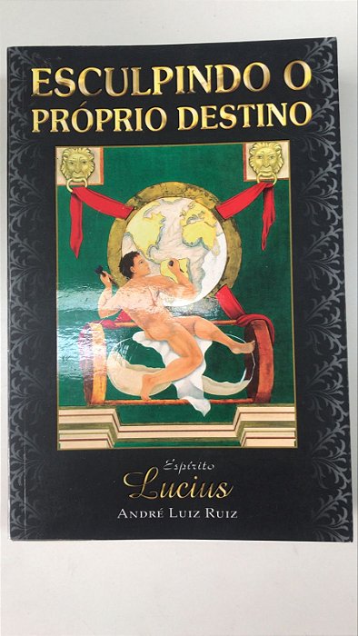 Livro Esculpindo o Próprio Destino Autor Ruiz, André Luiz (2008) [usado]