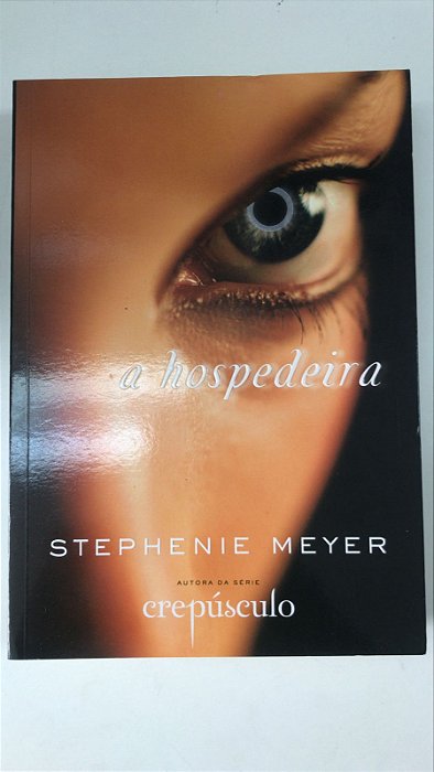 Livro a Hospedeira Autor Meyer, Stephenie (2009) [usado]