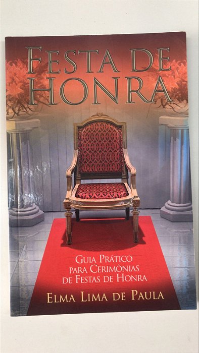 Livro Festa de Honra: Guia Prático para Cerimôniasde Festas de Honra Autor Paula, Elma Lima de (2003) [usado]