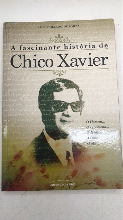 Livro a Fascinante História de Chico Xavier Autor Souza, Luis Eduardo de (2011) [usado]