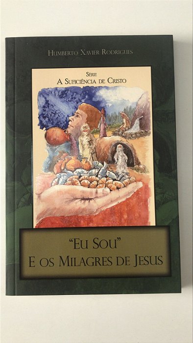 Livro ''''eu Sou'''' e os Milagres de Jesus Autor Rodrigues, Humberto Xavier (2009) [usado]