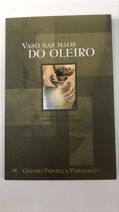 Livro Vaso nas Mãos do Oleiro Autor Paranaguá, Glenio Fonseca (2001) [usado]