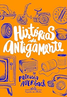 Livro Histórias de Antigamente Autor Auerbach, Patricia (2016) [usado]
