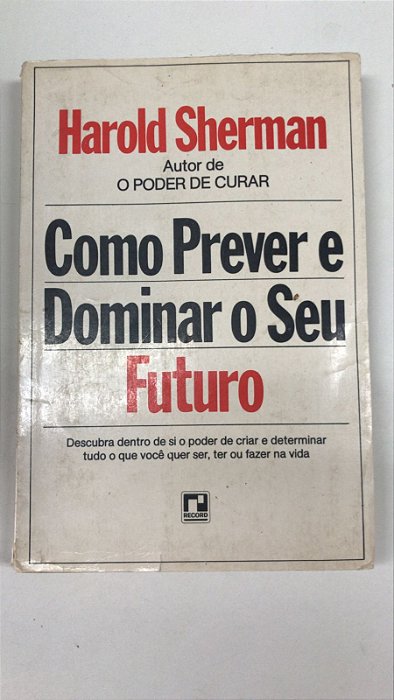 Livro Como Prever e Dominar o seu Futuro Autor Sherman, Harold (1970) [usado]