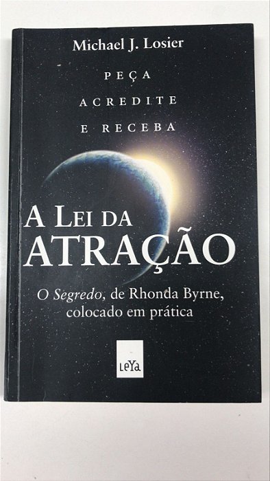 Livro a Lei da Atração Autor Losier, Michael J. (2017) [usado]