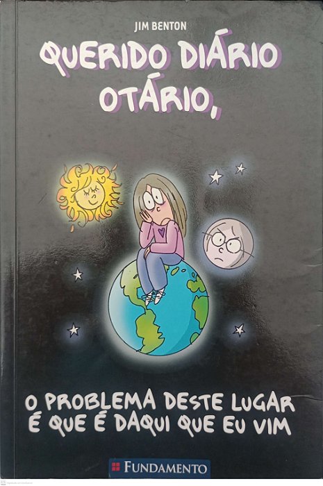 Livro o Problema Deste Lugar é que é Daqui Eu Vim - Querido Diário Otário Autor Benton, Jim (2014) [usado]