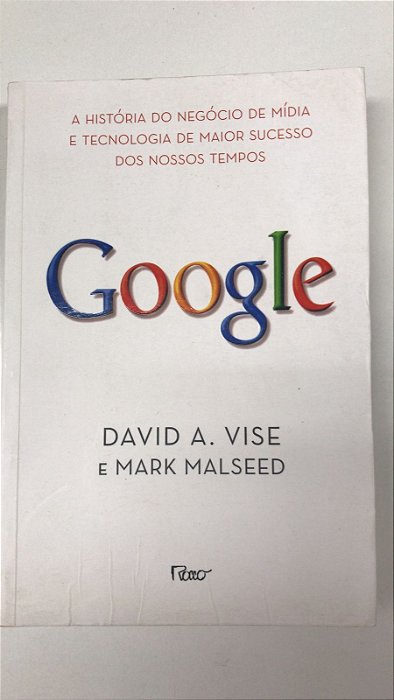 Livro Google: a História do Negócio de Mídia e Tecnologia de Maior Sucesso dos Nossos Tempos Autor Vise, David A. (2007) [usado]