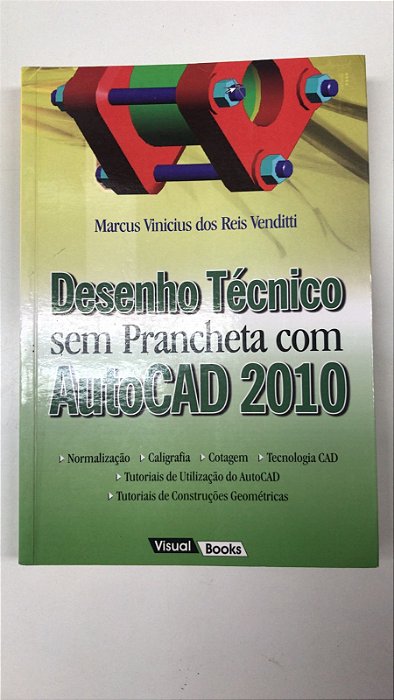 Livro Desenho Técnico sem Prancheta com Autocad 2010 Autor Venditti, Marcus Vinicius dos Reis (2010) [usado]