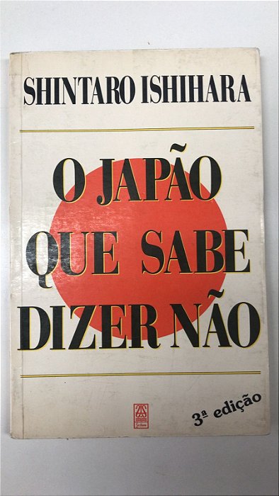 Livro o Japão que Sabe Dizer Não Autor Ishihara, Shintaro (1991) [usado]
