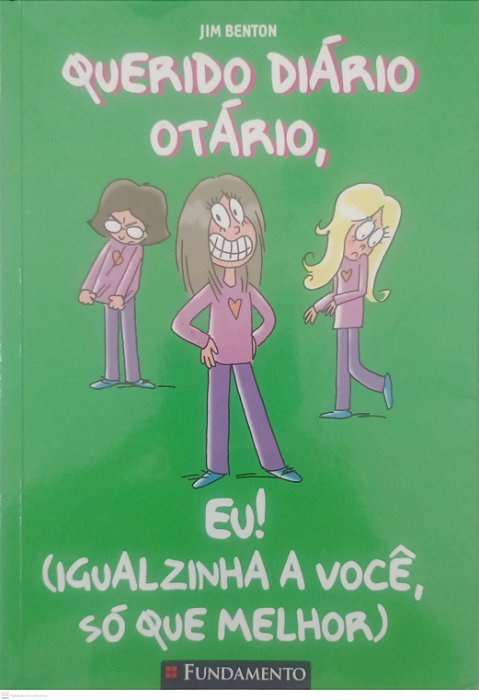 Livro Eu! Igualzinha a Você, Só que Melhor - Querido Diário Otário Autor Benton, Jim (2014) [usado]