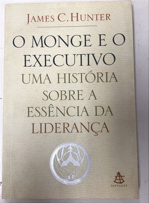 Livro o Monge e o Executivo: Uma História sobre a Essência da Liderança Autor Hunter, James C. (2004) [usado]