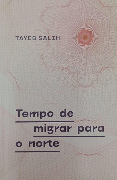 Livro Tempo de Migrar para o Norte Autor Salih, Tayeb (2018) [seminovo]