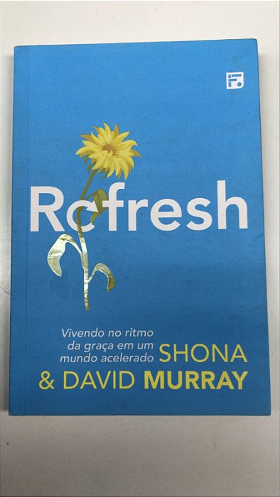 Livro Refresh: Vivendo no Ritmo da Graça em um Mundo Acelerado Autor Shona, e David Murray (2019) [usado]