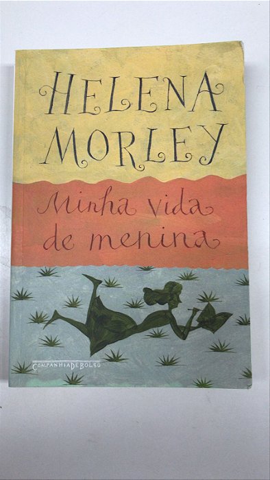 Livro Minha Vida de Menina Autor Morley, Helena (2016) [usado]