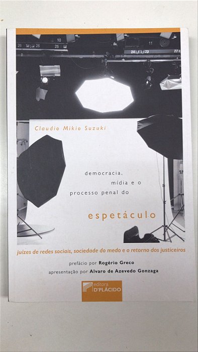 Livro Democracia, Mídia e o Processo Penal do Espetáculo Autor Suzuki, Claudio (2022) [usado]