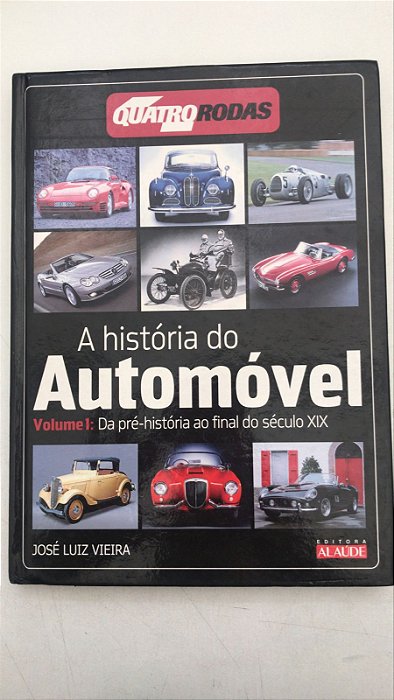 Livro a História do Automóvel Vol.1 : da Pré-história ao Final do Século Xix Autor Vieira, José Luiz (2010) [usado]