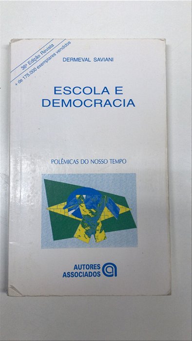 Livro Escola e Democracia: Teorias da Educação, Curvatura da Vara... Autor Saviani, Dermeval (2003) [usado]