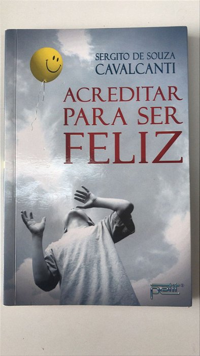 Livro Acreditar para Ser Feliz Autor Cavalcanti, Sergito de Souza (2012) [usado]