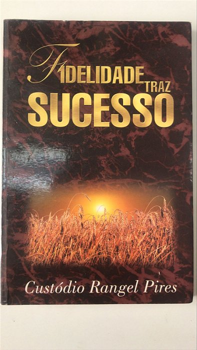 Livro Fidelidade Traz Sucesso Autor Pires, Custódio Rangel (1998) [usado]