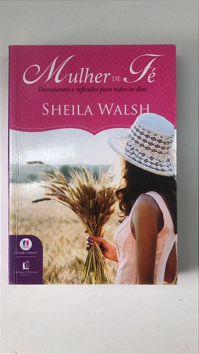 Livro Mulher de Fé- Devocionais e Reflexões para Todos os Dias Autor Walsh, Sheila (2015) [usado]