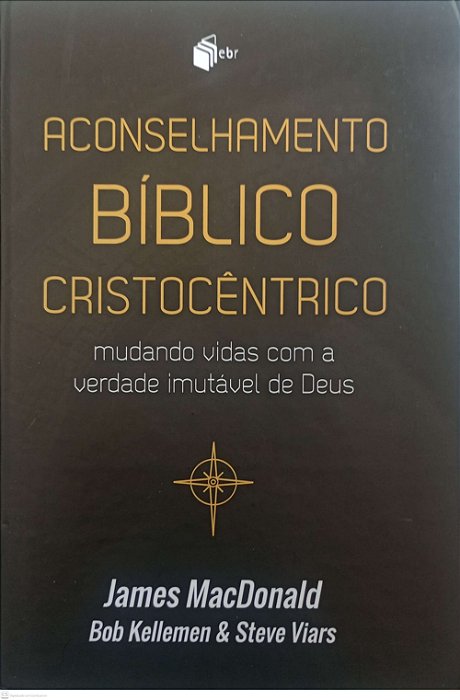 Livro Aconselhamento Bíblico Cristocêntrico Autor Macdonald, James (2017) [seminovo]