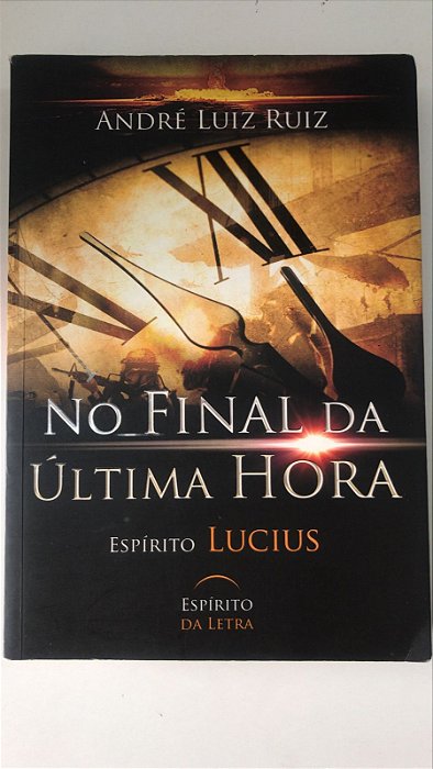 Livro no Final da Última Hora Autor Ruiz, André Luiz (2012) [usado]