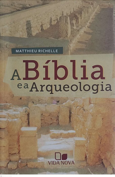 Livro a Bíblia e a Arqueologia Autor Richelle, Matthieu (2017) [seminovo]