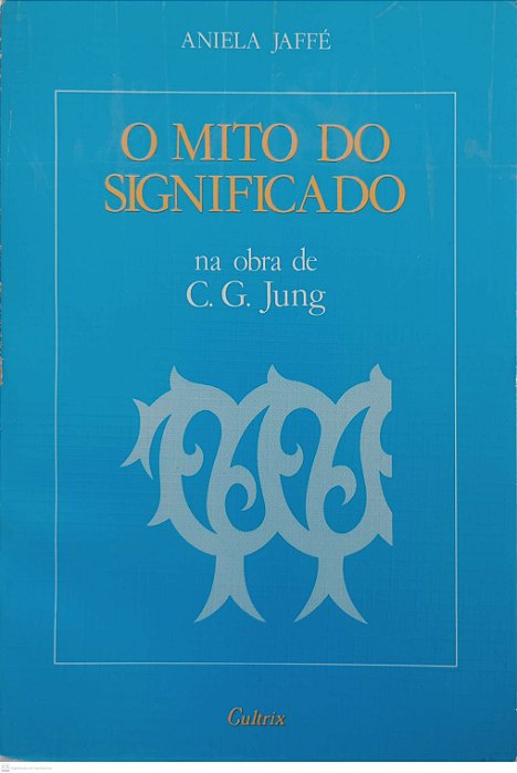 Livro o Mito do Significado na Obra de C.g. Jung Autor Jaffé, Aniela (1989) [usado]